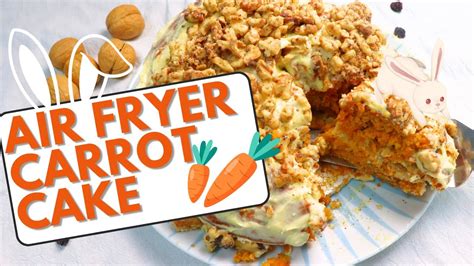 SUPER MOIST The Best Air Fryer Carrot Cake Recipe Easter Recipes