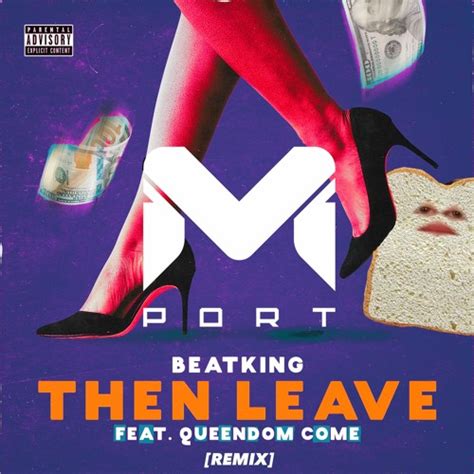 Beatking Feat Queendome Come Then Leave Mport Remix By Mport