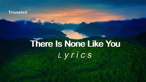 There Is None Like You Lyrics Youtube Music