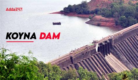 Koyna Dam- The Largest Dam of Maharashtra, History and Facts