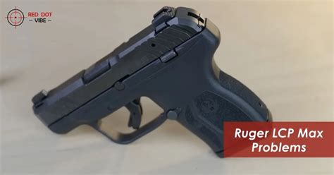 6 Ruger LCP Max Problems Explained Easy Fixes