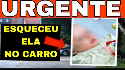 Bebê de 1 ano Morre após ser esquecido pelo pai YouTube