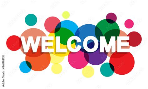 Welcome Word With Transparent Circles On White Background Colorful