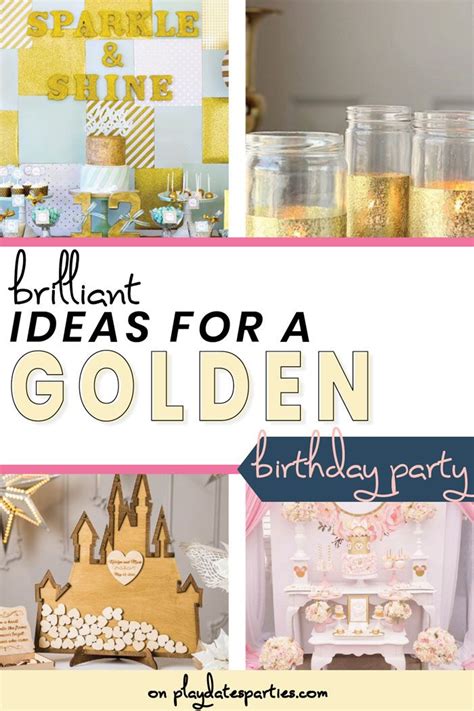 30+ Brilliant Ideas for a Golden Birthday Party | Golden birthday parties, Golden birthday ...