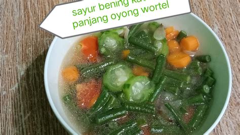 Resep Masak Sayur Bening Kacang Panjang Oyong Wortel Simple Andenakk