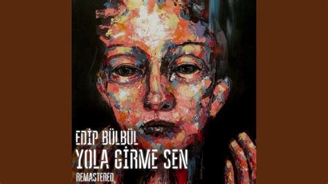 Yola Girme Sen Remastered Youtube