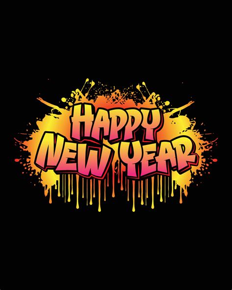 Happy New Year Graffiti Art Style Design For Multiple Purposes Uses T