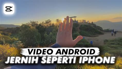 Tutorial Rekam Video Android Setara Iphone Edit Video Di Capcut Pake