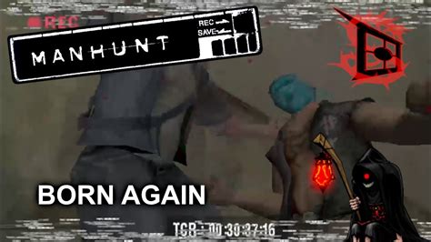 Manhunt Walkthrough Born Again Youtube