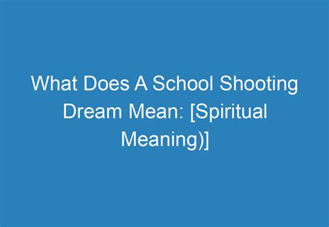 What Does A School Shooting Dream Mean Spiritual Meaning