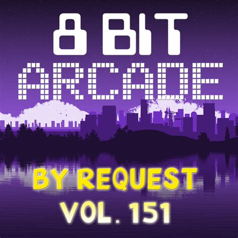 8 Bit Arcade By Request Vol 151 Lyrics And Tracklist Genius