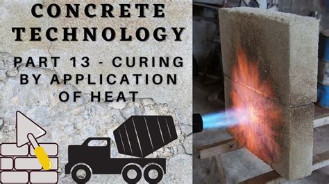 Concrete Technology Part Curing By Application Of Heat Youtube