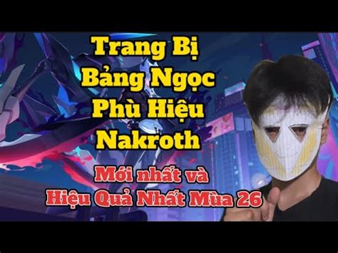 Trang Bị Nakroth mùa 26 Bảng Ngọc và Phù Hiệu giúp bạn múa Nakroth như