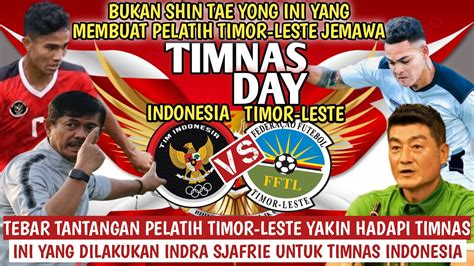 Jemawa Pelatih Timor Leste Yakin Kalahkan Timnas Indonesia Indra Sjafri