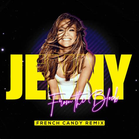 Stream Jennifer Lopez Jenny From The Block French Candy Remix By