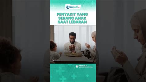 Waspadai Penyakit Yang Kerap Menyerang Anak Saat Lebaran Alami Infeksi