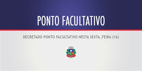 Decretado Ponto Facultativo Nesta Sexta Feira 16 De Novembro