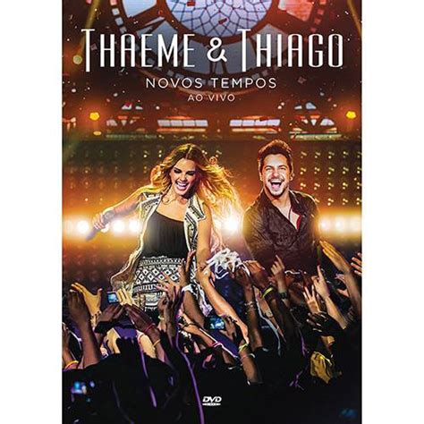 Tudo Sobre DVD Thaeme E Thiago Novos Tempos Ao Vivo