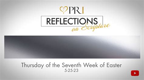 Reflections On Scripture Thursday Of The Seventh Week Of Easter