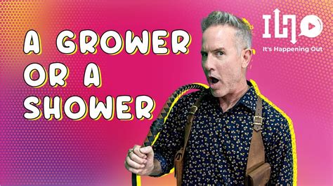 It S Important To Gay Culture To Be A Grower Or A Shower Youtube