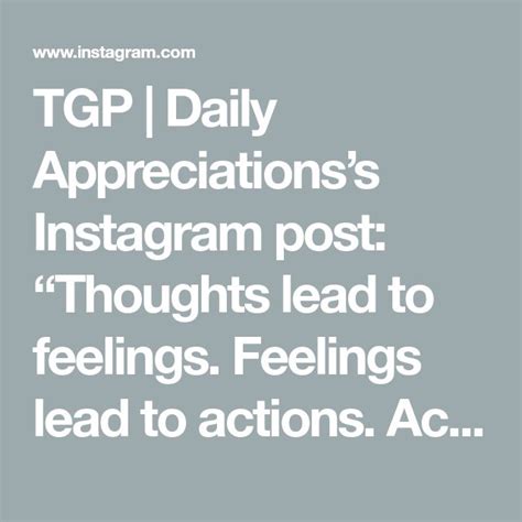 TGP Daily Appreciationss Instagram Post Thoughts Lead To Feelings