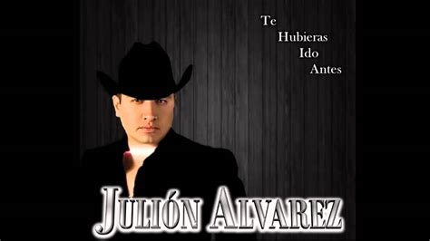 Te Hubieras Ido Antes Julión Alvarez Vídeo Audio YouTube