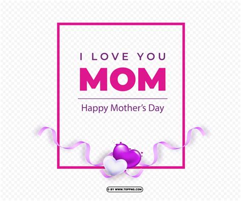 Mothers Day 2023 I Love Mom Image Id 489009 Toppng