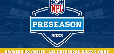 Packers Vs Chiefs Predictions Picks Odds Nfl Preseason 2022