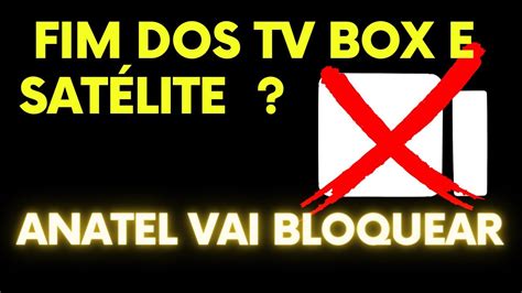 ANATEL VAI BLOQUEAR IPTV CHEGOU O FIM DOS TV BOX IPTV ANATEL MXQ 4K