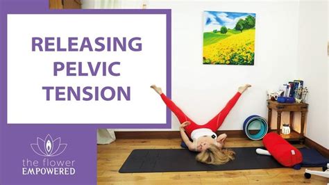 45 Minute Sequence To Release Pelvic Floor Tension Pelvic Floor