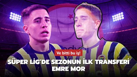 Ve Bitti Bu I S Per Lig De Sezonun Ilk Transferi Emre Mor