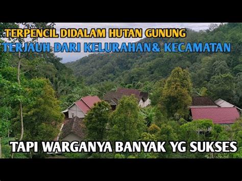 Kehidupan Sukses Terpencil Tersepi Ditengah Hutan Dan Pegunungan Youtube