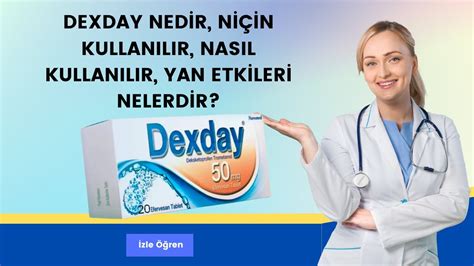 DEXDAY Nedir Niçin Kullanılır Nasıl Kullanılır Yan Etkileri Nelerdir