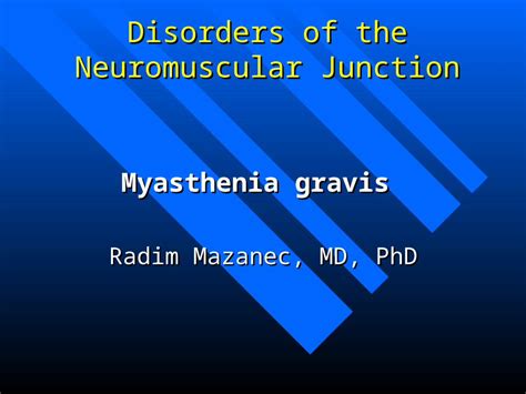 Ppt Disorders Of The Neuromuscular Junction Myasthenia Gravis Radim