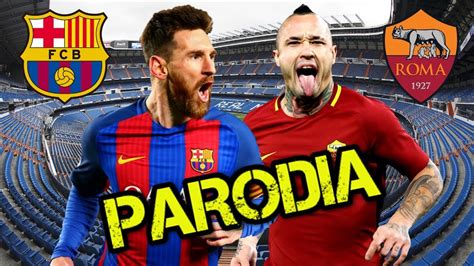 Canci N Roma Vs Barcelona Parodia Nicky Jam X J Balvin X Equis