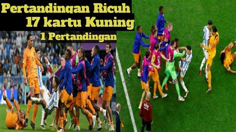 Argentina Vs Belanda Banjir Kartu Kuning Sampai Membuat Messi Marah