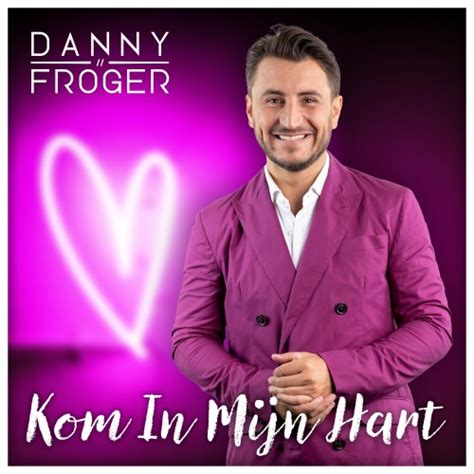 Danny Froger Kom In Mijn Hart