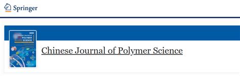 化学sci期刊推荐：chinese Journal Of Polymer Science 佩普学术