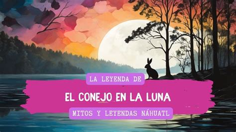 La Fascinante Leyenda Del Conejo En La Luna Mitos Y Leyendas