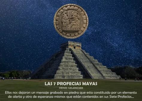 Las siete profecías de los mayas Henri Gelencser