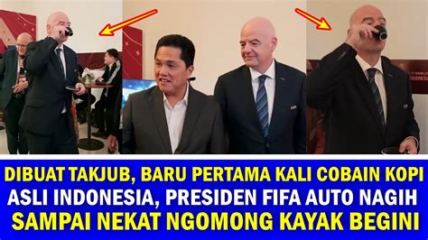 PRESIDEN FIFA DIBUAT TAKJUB Baru Pertama Kali Rasakan Kopi Asli