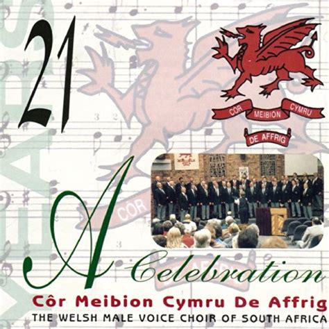 21 Years A Celebration Côr Meibion Cymru De Affrig By The Welsh