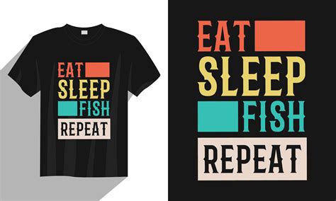 Eat Sleep Fish Repeat Typography T Shirt Graphic By Habib Munshi