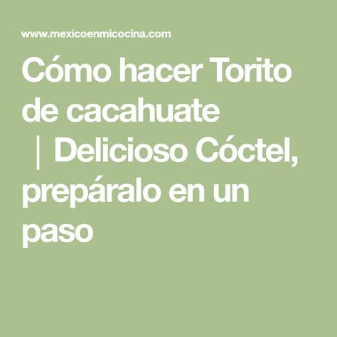 Cómo hacer Torito de cacahuate Delicioso Cóctel Receta Cacahuates