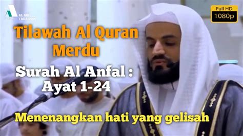 Tilawah Al Quran Merdu Menenangkan Hati Yg Gelisah Surah Al Anfal