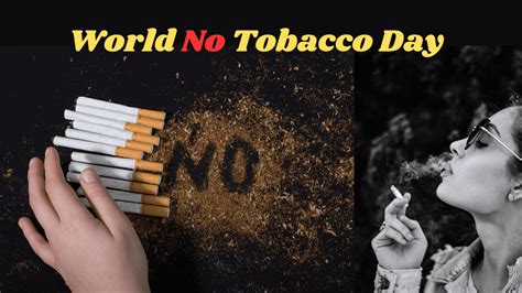 World No Tobacco Day Promoting A Smoke Free Future Wisdom Imbibe