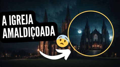 A igreja Amaldiçoada YouTube