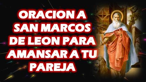 ORACIÓN A SAN MARCOS DE LEON PARA AMANSAR A TU PAREJA Postposmo