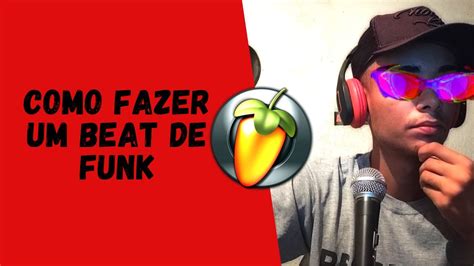 Como Fazer Um Beat De Funk No Fl Studio Tutorial Para Iniciantes