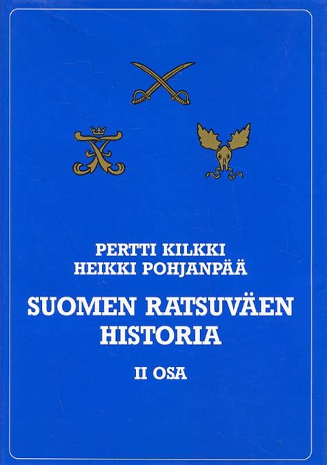 Suomen ratsuväen historia II osa Ratsuväki Suomen sodissa 1939 44